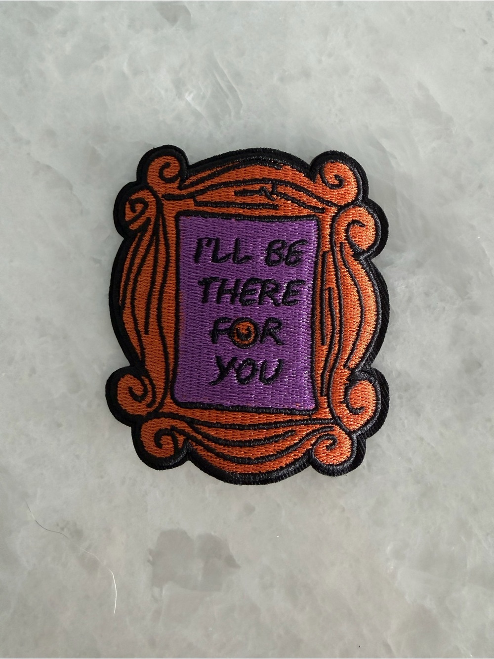 Embroidered Patch - "I'll Be There For You" Purple & Orange